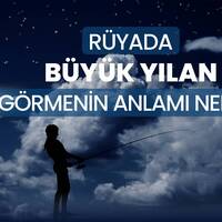 Rüyada büyük yılan görmek ne anlama gelir?