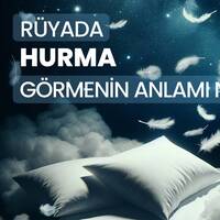 Rüyada hurma görmek ne anlama gelir?
