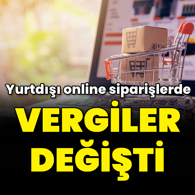 Yurtdışı online siparişlerde vergiler değişti