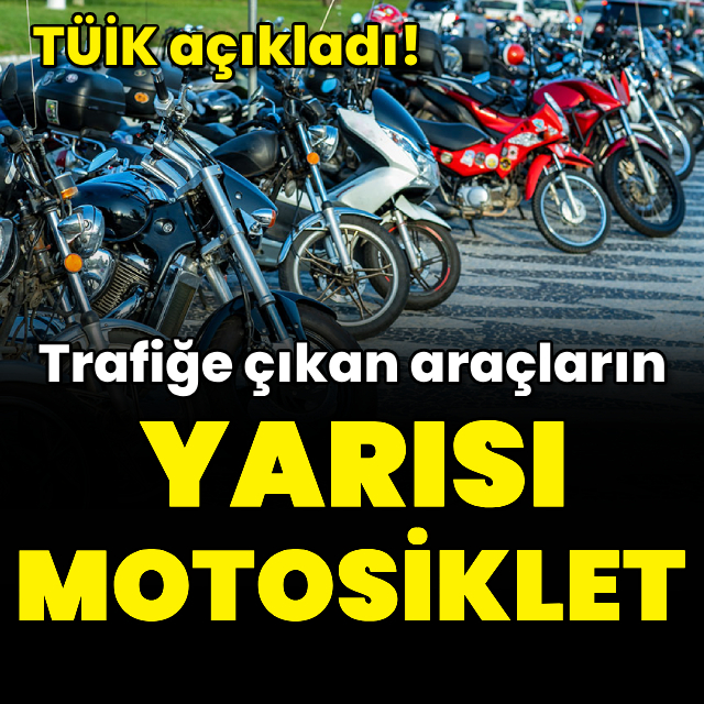 Trafiğe çıkan araçların yarısı motosiklet