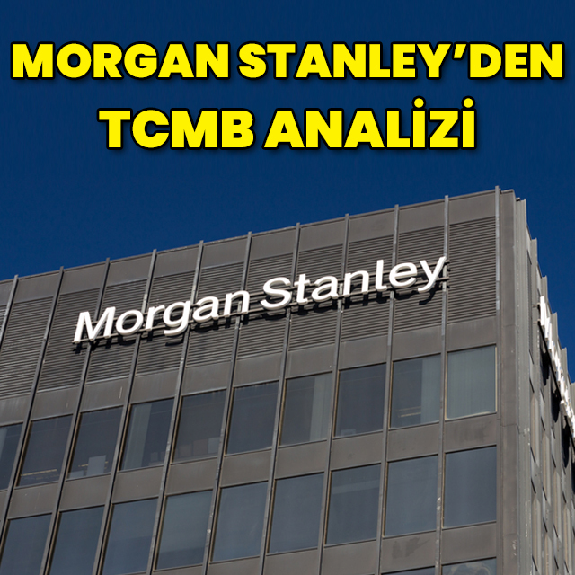 Morgan Stanley'den TCMB analizi