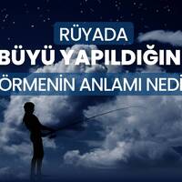 Rüyada büyü yapıldığnı görmek ne anlama gelir?