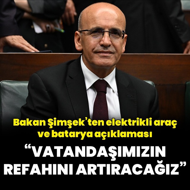 Bakan Şimşek'ten elektrikli araç yatırımı açıklaması
