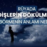 Rüyada dişlerin dökülmesi ne anlama gelir?