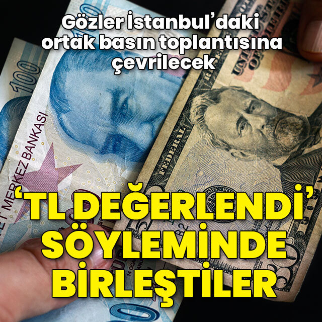 'TL değerlendi' söyleminde birleştiler