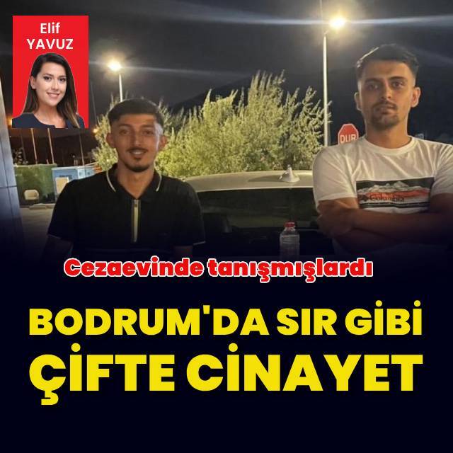 Bodrum'da sır cinayetler! Cezaevinde tanışmışlardı