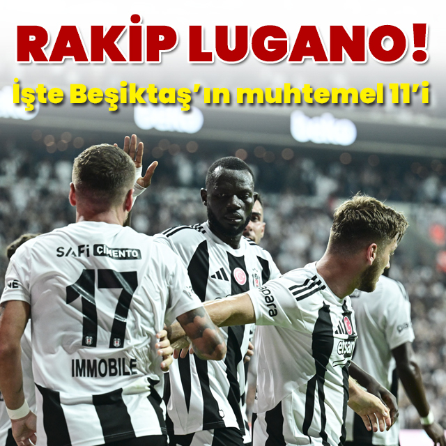 Beşiktaş, Lugano ile karşılaşacak