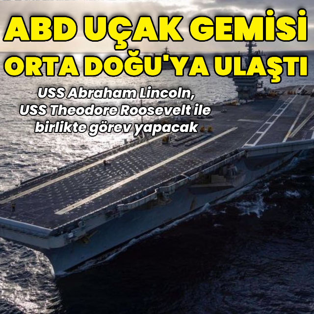 ABD uçak gemisi Orta Doğu'ya ulaştı