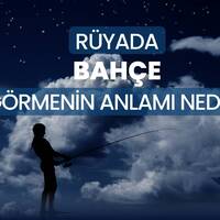 Rüyada bahçe görmek ne anlama gelir?