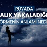 Rüyada balık yakalamak ne anlama gelir?