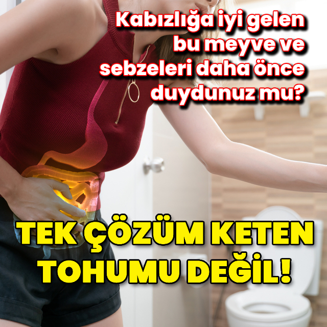 Kabızlığa iyi gelen bu meyve ve sebzeleri daha önce duydunuz mu?