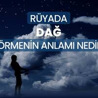 Rüyada dağ görmek ne anlama gelir?