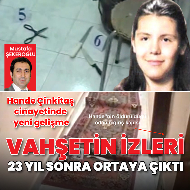 Hande Çinkitaş cinayetinde yeni gelişme: Vahşetin izleri 23 yıl sonra ortaya çıktı