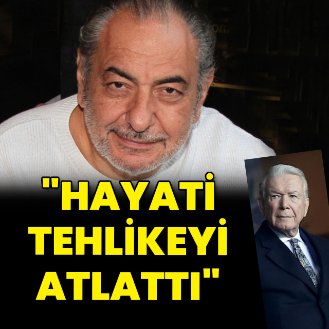 "Hayati tehlikeyi atlattı"