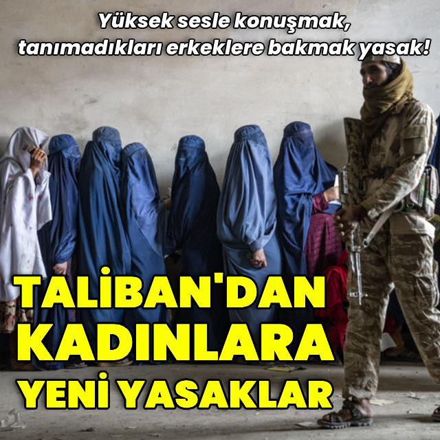 Taliban'dan kadınlara yeni yasaklar