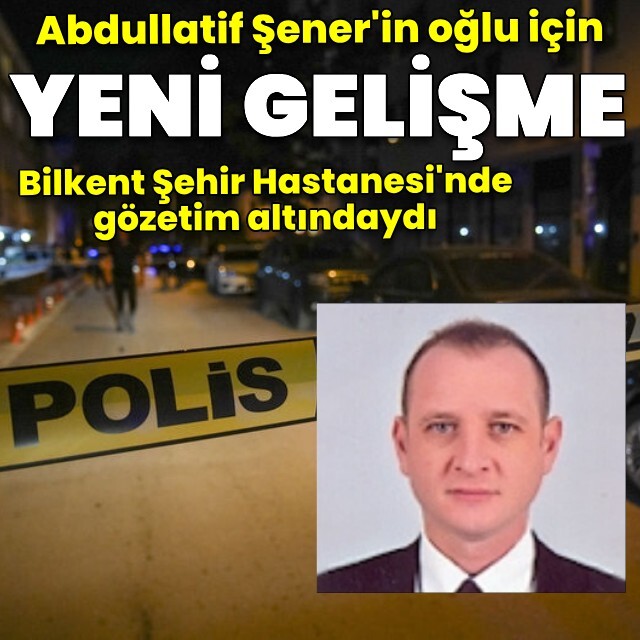 Abdüllatif Şener'in oğlu için yeni gelişme