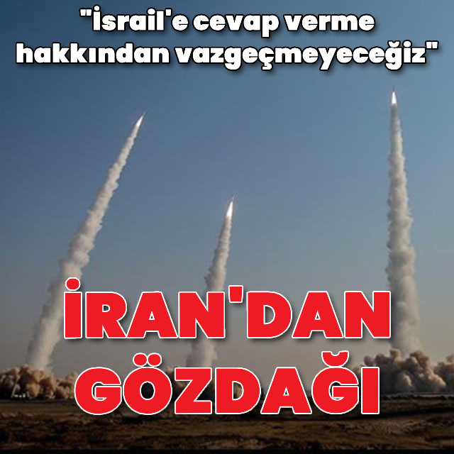 İran'dan İsrail'e cevap açıklaması