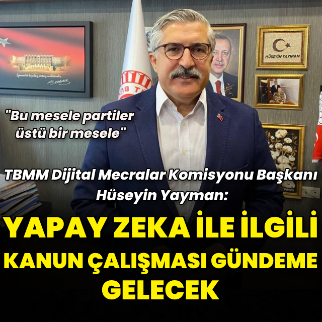 "Yapay zeka ile ilgili kanun çalışması gündeme gelecek"