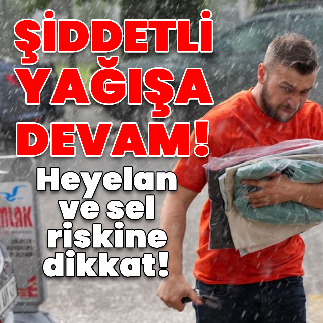Sel ve heyelan tehlikesi sürüyor!