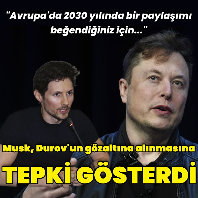 Musk'tan Durov'un gözaltına alınmasına tepki