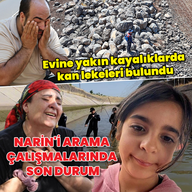 Kayıp Narin'i arama çalışmalarında son durum: Evin yakınındaki kayalıklarda kan lekeleri bulundu