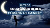 Rüyada kucağında bebek görmek ne anlama gelir?