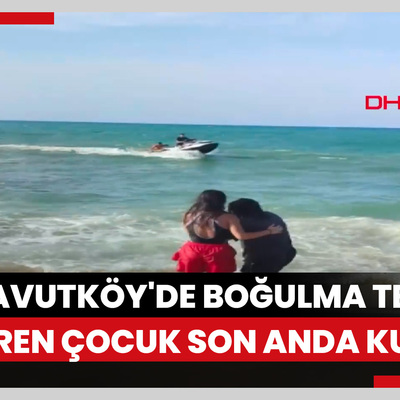 Arnavutköy'de boğulma tehlikesi geçiren çocuk son anda kurtarıldı