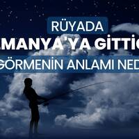 Rüyada Almanya'ya gitmek ne anlama gelir