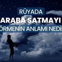 Rüyada araba satmak ne anlama gelir?