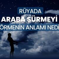 Rüyada araba sürmek ne anlama gelir?