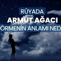 Rüyada armut ağacı görmek ne anlama gelir