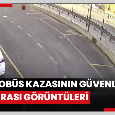 Küçükçekmece'deki metrobüs kazasının güvenlik kamerası görüntüleri ortaya çıktı