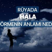 Rüyada hala görmek ne anlama gelir?