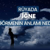 Rüyada iğne görmek ne anlama gelir?