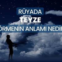 Rüyada teyze görmek ne anlama gelir?