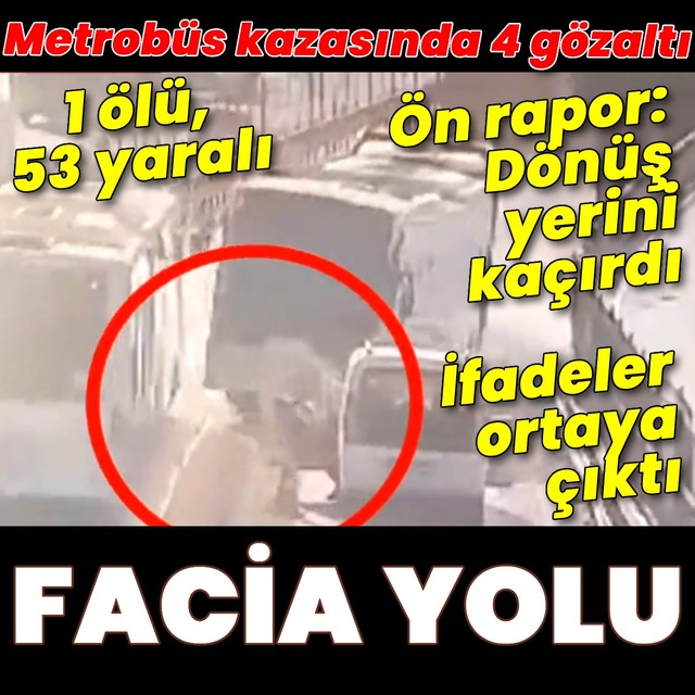 Sefaköy'de iki metrobüs çarpıştı: 1 ölü, 53 yaralı, 4 gözaltı