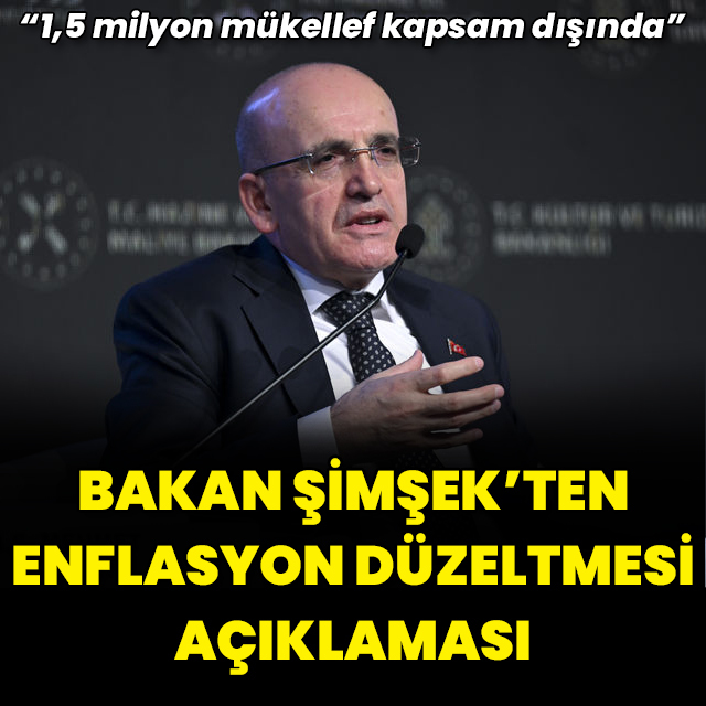 Bakan Şimşek'ten 'enflasyon düzeltmesi' açıklaması
