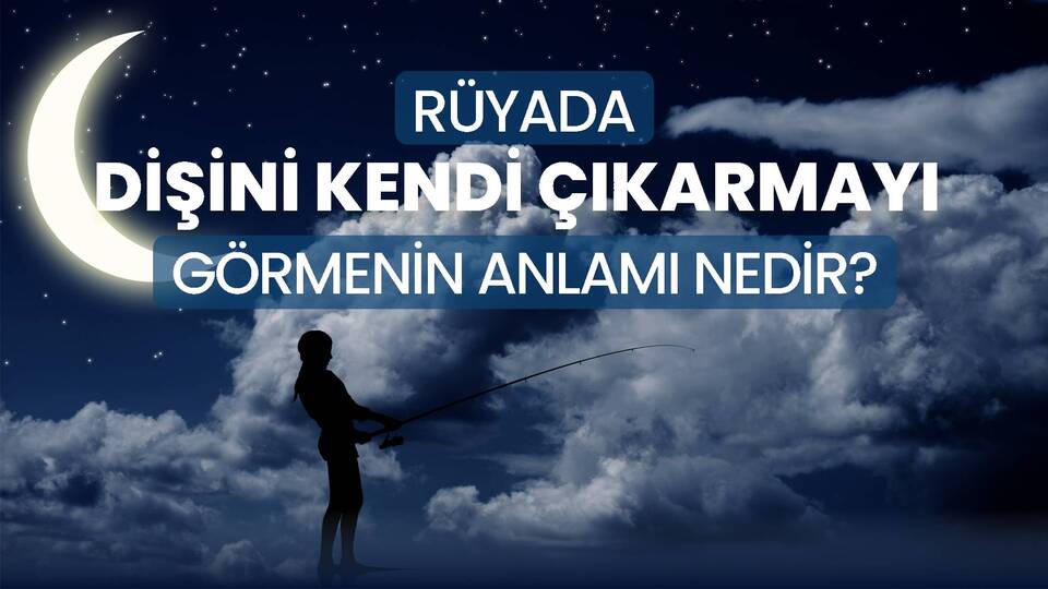 Rüyada Dişini Kendi Eliyle Çıkarmak Ne Anlama Gelir?