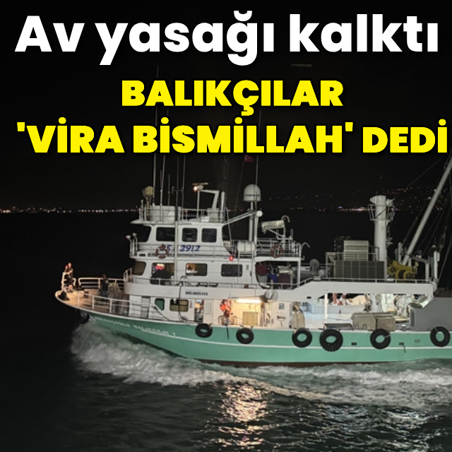 Balıkçılar "Vira Bismillah" dedi