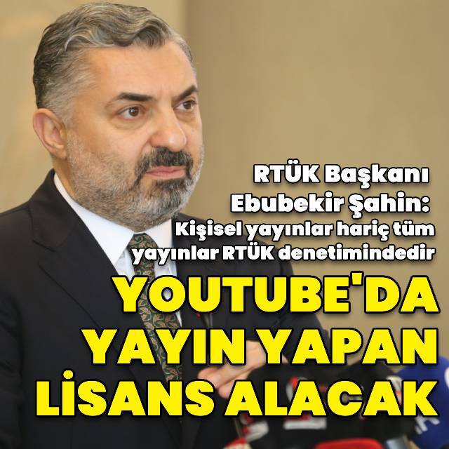 RTÜK Başkanı Ebubekir Şahin: Kişisel yayınlar hariç tüm yayınlar RTÜK denetimindedir