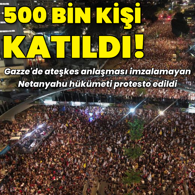 500 bin kişi katıldı! İsrail'de büyük protesto