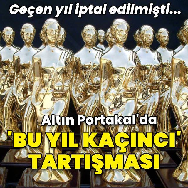 Altın Portakal'da 'bu yıl kaçıncı' karmaşası