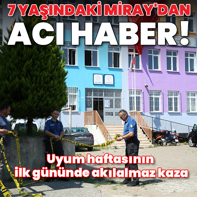 Uyum haftasının ilk gününde akılalmaz kaza: Öğretmenin okul bahçesinde aracıyla çarptığı 7 yaşındaki Miray'dan acı haber