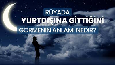 Rüyada Yurt Dışına Gitmek Ne Anlama Gelir?