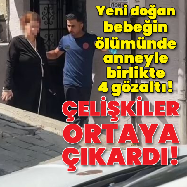 Yeni doğan bebeğin ölümünde flaş gözaltılar!