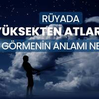 Rüyada yüksekten atlamak ne anlama gelir?