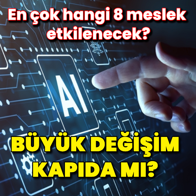 8 meslekte büyük değişim kapıda mı?