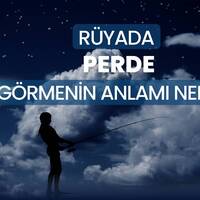 Rüyada perde görmek ne anlama gelir?