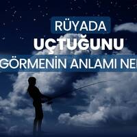 Rüyada uçmak ne anlama gelir?