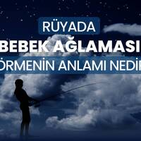 Rüyada bebek ağlaması duymak ne anlama gelir?